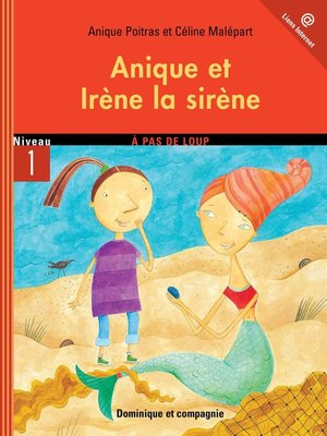 cover image of Anique et Irène la sirène--Niveau de lecture 4